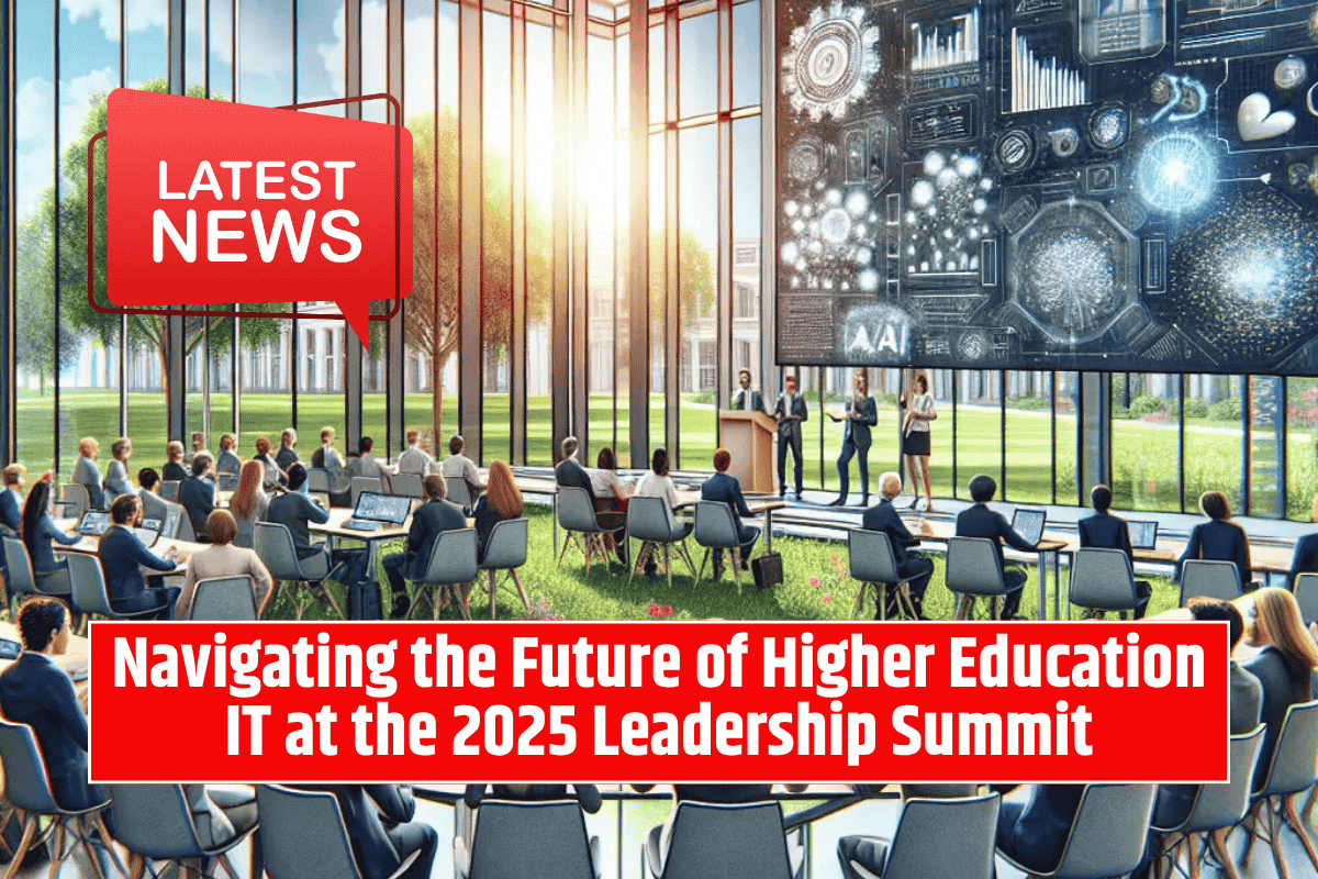 Navigating the Future of Higher Education IT at the 2025 Leadership Summit