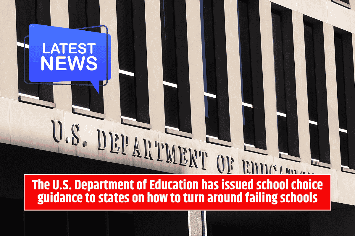 The U.S. Department of Education has issued school choice guidance to states on how to turn around failing schools