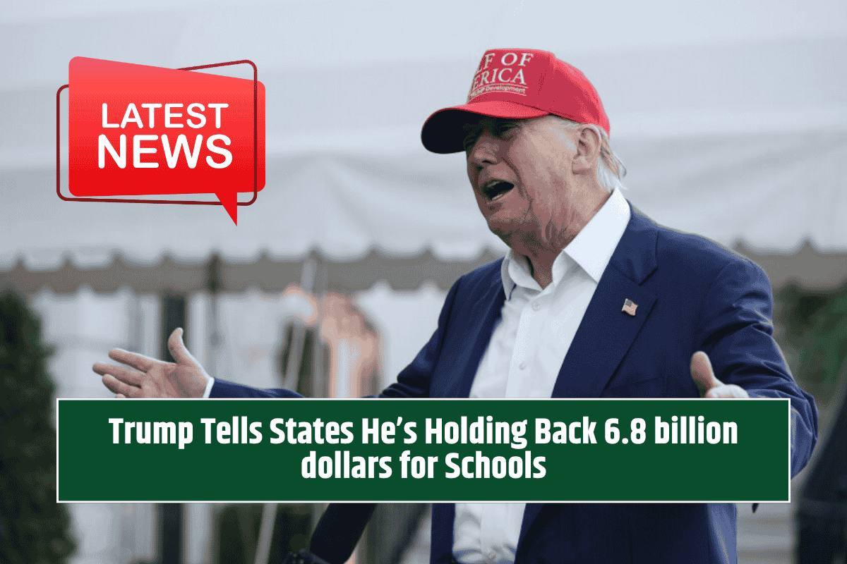 Trump Tells States He’s Holding Back 6.8 billion dollars for Schools