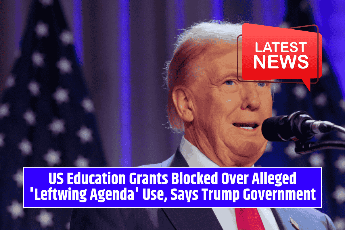 US Education Grants Blocked Over Alleged 'Leftwing Agenda' Use, Says Trump Government