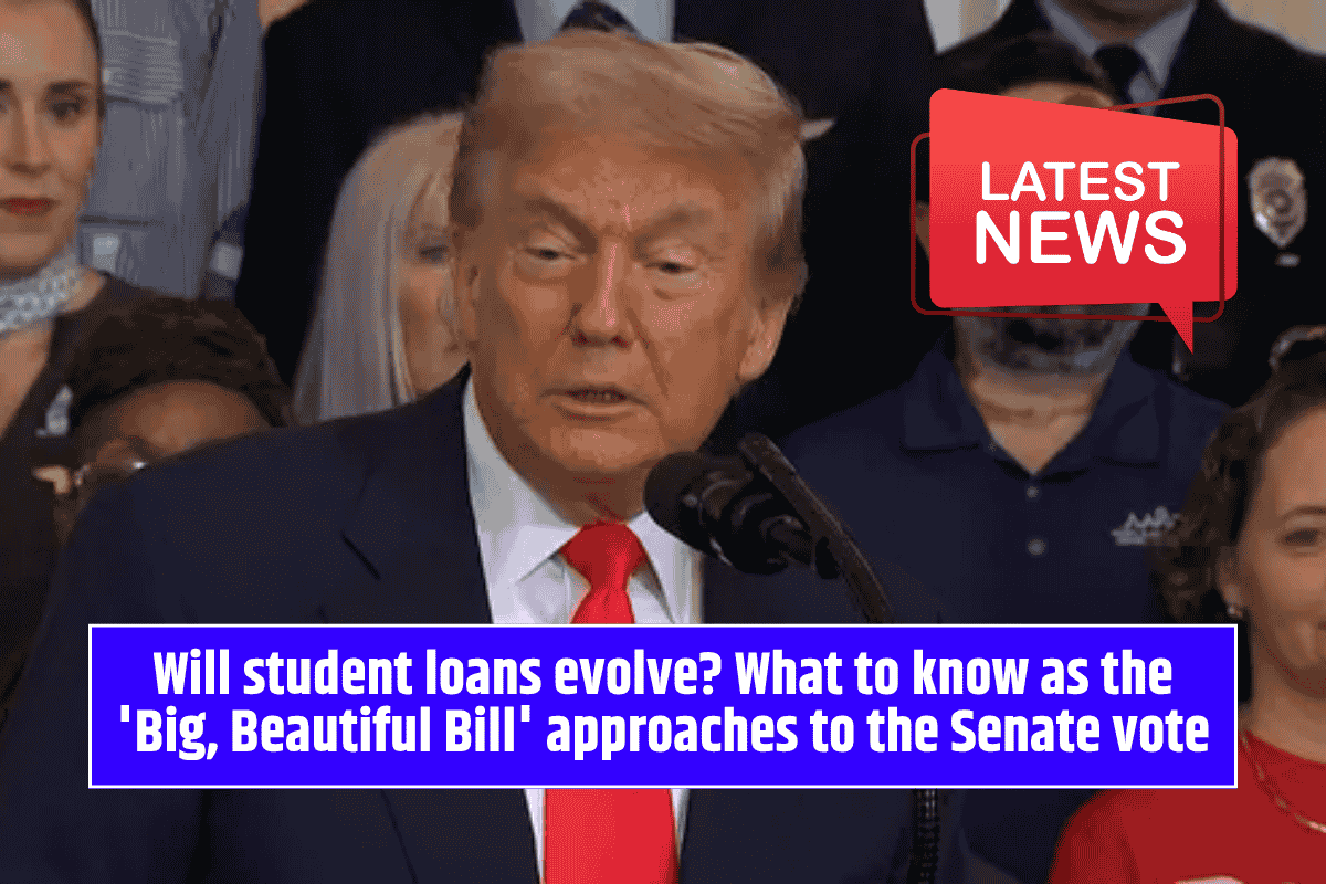 Will student loans evolve? What to know as the 'Big, Beautiful Bill' approaches to the Senate vote